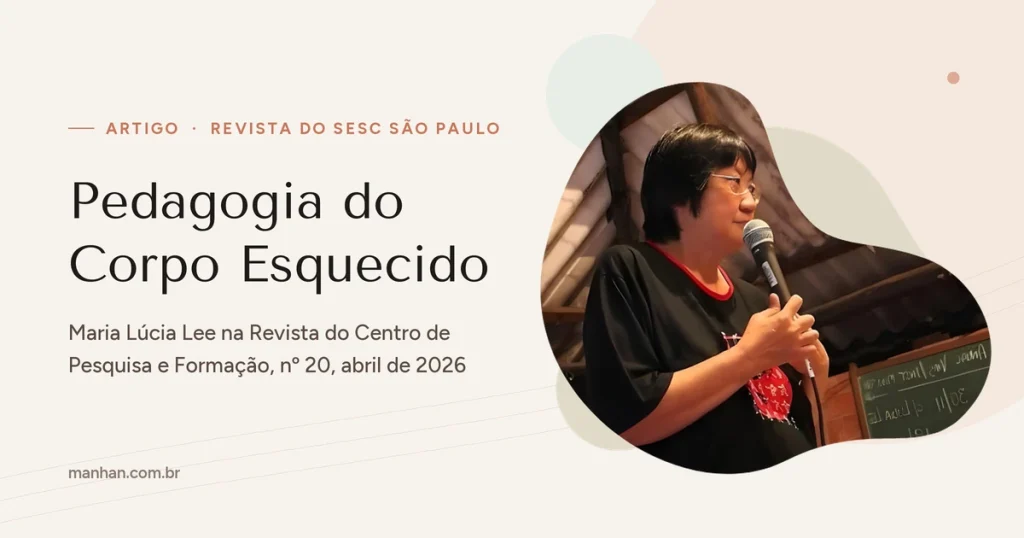 Pedagogia do Corpo Esquecido: artigo de Maria Lúcia Lee na revista do Sesc São Paulo